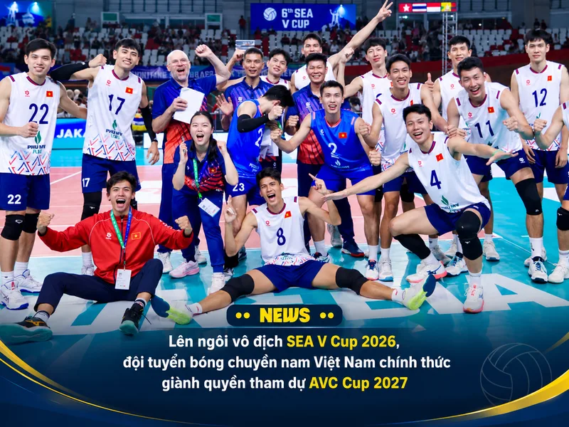 Chức vô địch SEA V Cup 2026 không chỉ mang ý nghĩa lịch sử mà còn mở ra cơ hội để tuyển Việt Nam hướng tới sân chơi AVC Cup 2027.